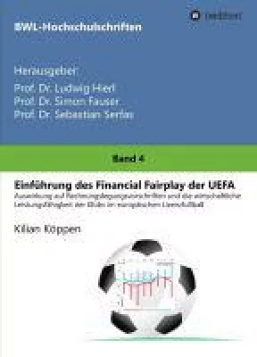 Einführung des Financial Fairplay der UEFA - BWL-Hochschulschrift diskutiert die Wirtschaftlichkeit der Bild: Einführung des Financial Fairplay der UEFA - BWL-Hochschulschrift diskutiert die Wirtschaftlichkeit der