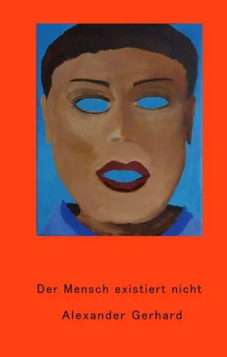 Bild: Der Mensch existiert nicht - Eine außergewöhnliche und fiktive Auseinandersetzung mit dem Nichts 