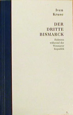 Bild: Eine literarische Wiederentdeckung - Iven Kruse: Der dritte Bismarck. Holstein während der Weimarer Republik