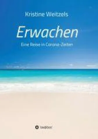 Erwachen - eine Reise in Corona-Zeiten Bild: Erwachen - eine Reise in Corona-Zeiten