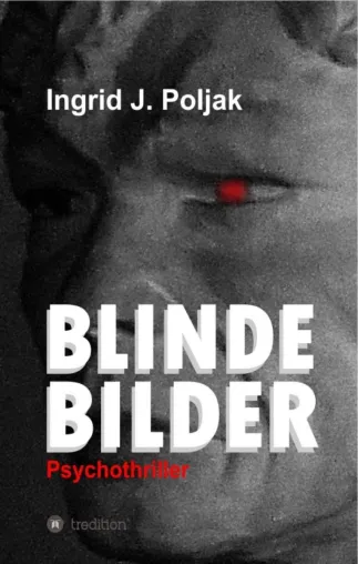 Bild: BLINDE BILDER - Ein außergewöhnlich perfider Psychothriller raubt Lesern den Schlaf
