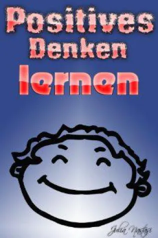 Bild: Eine kurze Anleitung zum positiven Denken