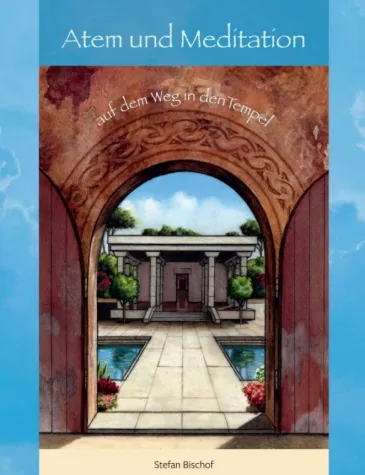 Bild: Atem und Meditation - Auf dem Weg in den Tempel