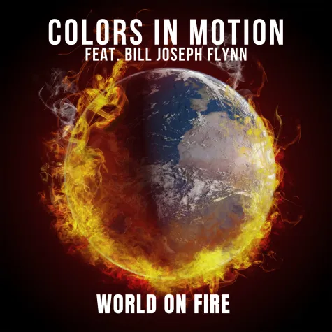 Bild: " WORLD ON FIRE" - Musiktitel von "Colors In Motion"
