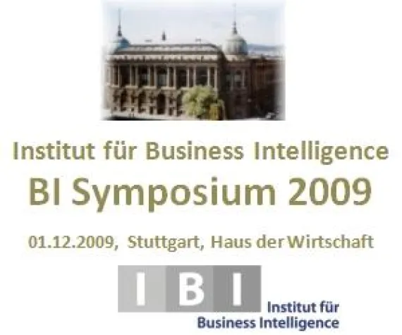 Business Intelligence Symposium am 01.12.2009 in Stuttgart Bild: Business Intelligence Symposium am 01.12.2009 in Stuttgart