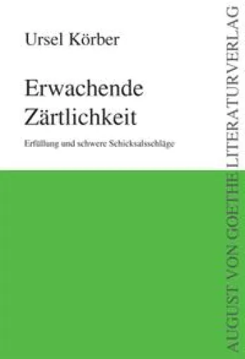 Bild: Ursel Körber „Erwachende Zärtlichkeit“ – erschienen im August von Goethe Literaturverlag