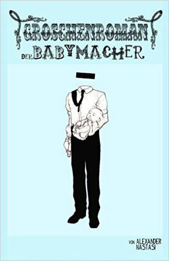 Der Babymacher von Alexander Nastasi