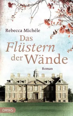 Neu erschienen: „Das Flüstern der Wände“ von Rebecca Michéle Bild: Neu erschienen: „Das Flüstern der Wände“ von Rebecca Michéle