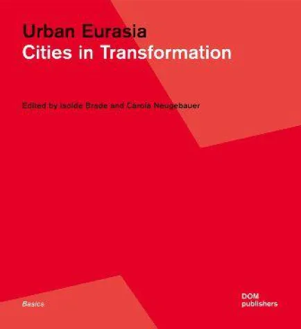 Bild: Urban Eurasia - Cities in Transformation