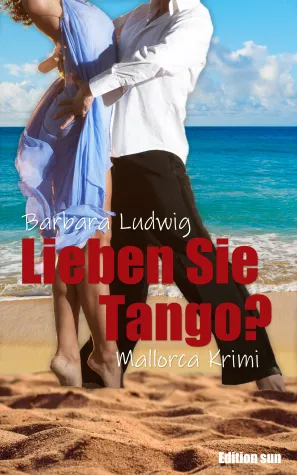 Neuerscheinung: Lieben Sie Tango? Mallorca-Krimi von Barbara Ludwig Bild: Neuerscheinung: Lieben Sie Tango? Mallorca-Krimi von Barbara Ludwig
