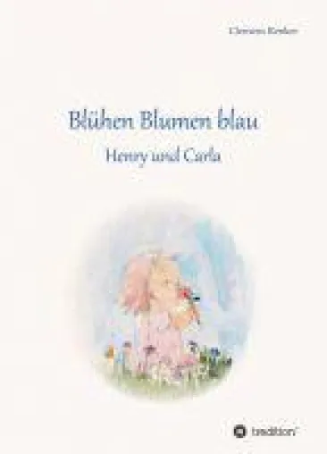 Bild: Blühen Blumen blau - Fünf poetische Geschichten über die großen Fragen des Lebens