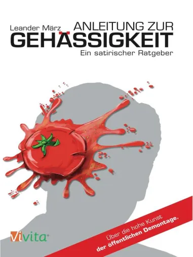 Bild: Anleitung zur Gehässigkeit Ein satirischer Ratgeber