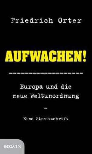 "Aufwachen! Europa und die neue Weltordnung" Bild: "Aufwachen! Europa und die neue Weltordnung"