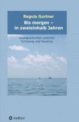 Bild: Bis morgen - in zweieinhalb Jahren - Segelgeschichten zwischen Schleswig und Havanna