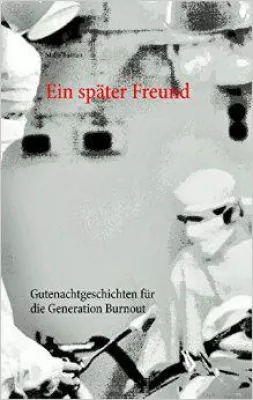 Bild: EIN SPÄTER FREUND - Gutenachtgeschichten für die Generation Burnout