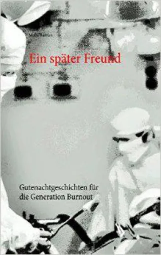 Bild: EIN SPÄTER FREUND - Gutenachtgeschichten für die Generation Burnout