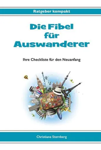 Die Fibel für Auswanderer: Eine Anleitung zum Abenteuer Bild: Die Fibel für Auswanderer: Eine Anleitung zum Abenteuer