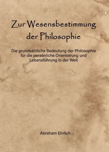 Bild: Zur Wesensbestimmung der Philosophie - Warum die Philosophie für ein wahres Menschenverständnis wesentlich ist