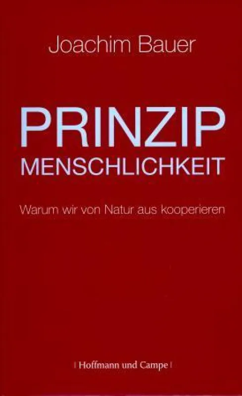 Joachim Bauer, Prinzip menschlichkeit, Verlag Hoffmann und Campe