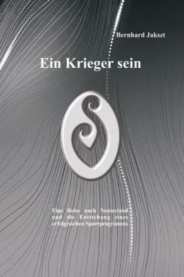 Bild: Das Neuseelandbuch- "Ein Krieger sein". Ein Eintauchen in die Traditionen der Ureinwohner Neuseelands