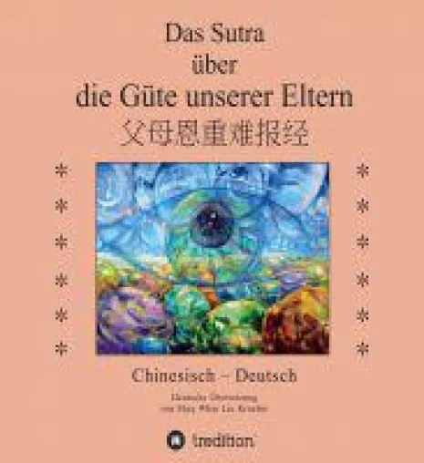 Das Sutra über die Güte unserer Eltern - Nachschlagewerk für das buddhistische Dharma Bild: Das Sutra über die Güte unserer Eltern - Nachschlagewerk für das buddhistische Dharma