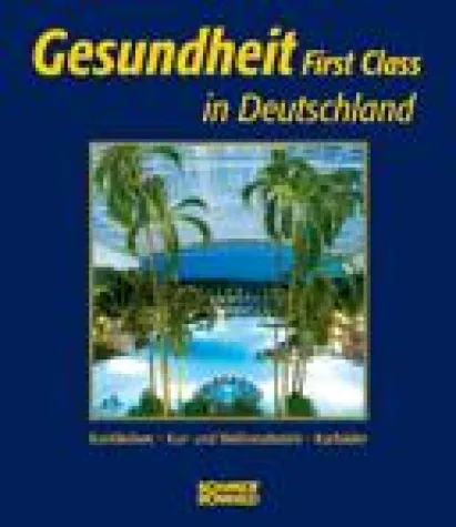 Vorankündigung: Gesundheit First Class in Deutschland. Kurkliniken, Kur- und Wellnesshotels, Kurbäder Bild: Vorankündigung: Gesundheit First Class in Deutschland. Kurkliniken, Kur- und Wellnesshotels, Kurbäder