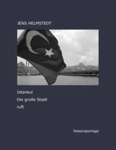 Istanbul, die große Stadt ruft - Neues Buch über die Metropole am Bosporus Bild: Istanbul, die große Stadt ruft - Neues Buch über die Metropole am Bosporus