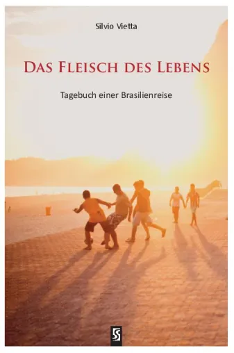 Bild: Das Fleisch des Lebens - Tagebuch einer Brasilienreise