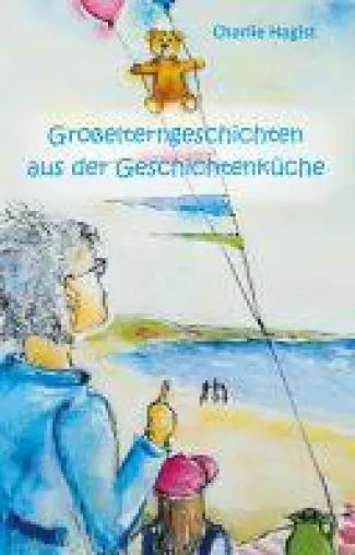 Bild: Geschichten rund um die Großeltern-Kind-Beziehung