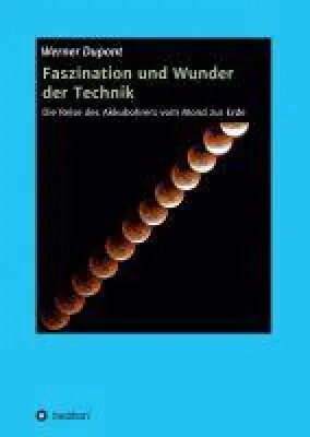 Faszination und Wunder der Technik - Die Reise des Akkubohrers vom Mond zur Erde Bild: Faszination und Wunder der Technik - Die Reise des Akkubohrers vom Mond zur Erde
