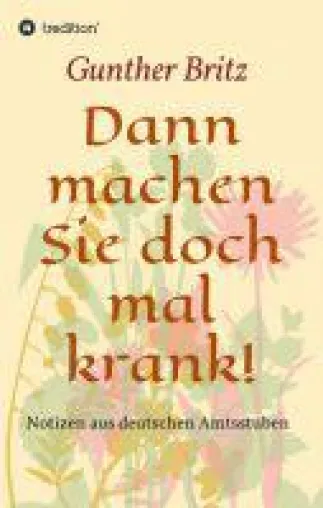 Bild: Dann machen Sie doch mal krank! - unterhaltsame Erzählungen aus dem Öffentlichen Dienst