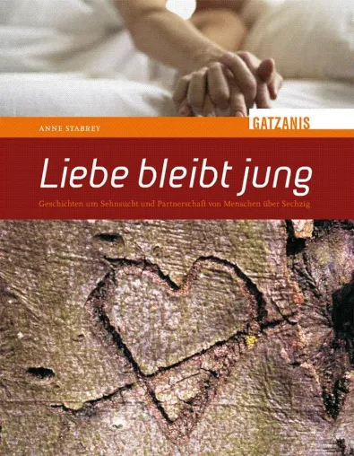 Liebe bleibt jung - Geschichten um Sehnsucht und Partnerschaft von Menschen über 60 Bild: Liebe bleibt jung - Geschichten um Sehnsucht und Partnerschaft von Menschen über 60