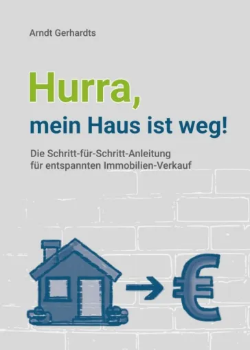 Bild: Hurra, mein Haus ist weg! - Die Schritt-für-Schritt-Anleitung für einen entspannten Immobilien-Verkauf