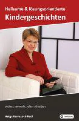 Heilsame und lösungsorientierte Geschichten - besondere Geschichten für schwere Zeiten Bild: Heilsame und lösungsorientierte Geschichten - besondere Geschichten für schwere Zeiten