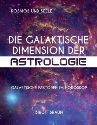 Bild: Die galaktische Dimension der Astrologie - Galaktische Faktoren im Horoskop
