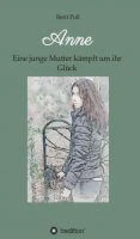 Anne - brandaktueller Roman enthüllt die Konflikte einer frühen Mutterschaft Bild: Anne - brandaktueller Roman enthüllt die Konflikte einer frühen Mutterschaft