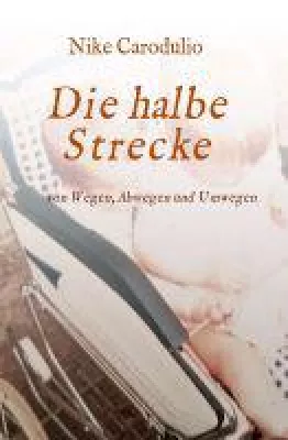 Bild: Die halbe Strecke - Die Erzählung einer Frau, die ihr Leben von Grund auf umgekrempelt hat