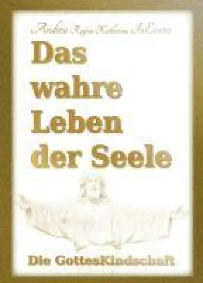 Bild: Das wahre Leben der Seele - die GottesKindschaft, ein mystischer Weg