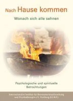 Bild: Nach Hause kommen - Wonach sich alle sehnen - Psychologische und spirituelle Betrachtungen