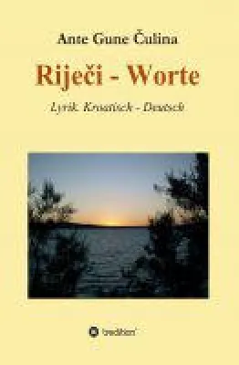 "Rijeci - Worte! - bezaubernde Gedichte auf deutsch und kroatisch Bild: "Rijeci - Worte! - bezaubernde Gedichte auf deutsch und kroatisch