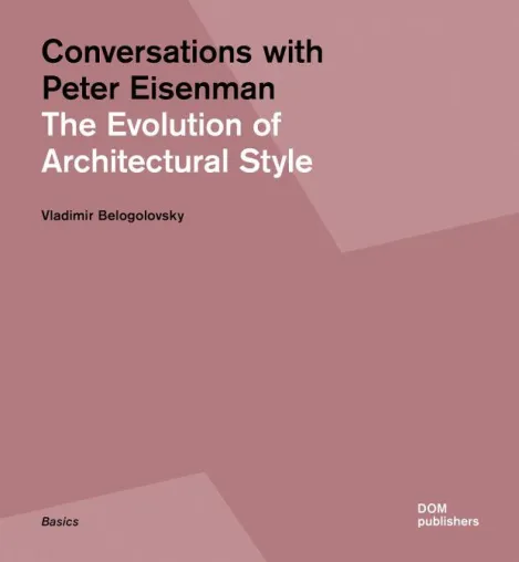 Bild: Conversations with Peter Eisenman - The Evolution of Architectural Style
