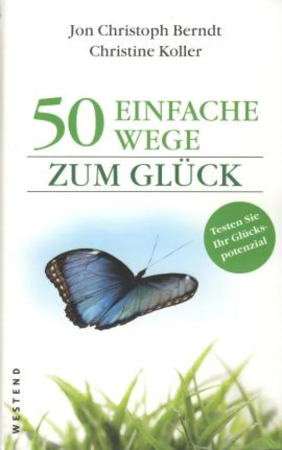Jon Christoph Berndt und Christine Koller: »50 einfache Wege zum Glück, Westend Verlag 2010«
