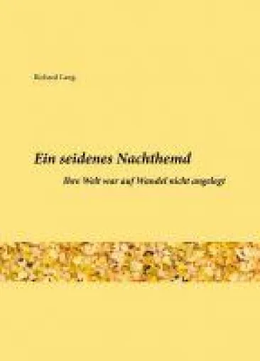 Bild: Ein seidenes Nachthemd - Eine Kurzbiografie einer außergewöhnlichen Frau