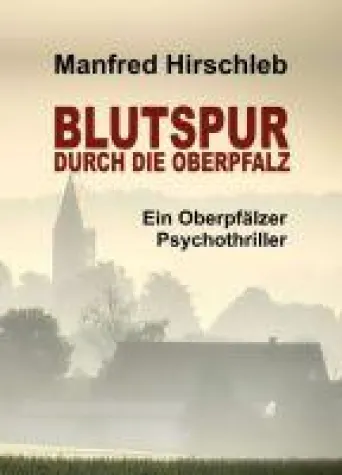 Bild: Blutspur durch die Oberpfalz - ein Oberpfälzer Psychothriller