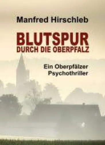 Bild: Blutspur durch die Oberpfalz - ein Oberpfälzer Psychothriller