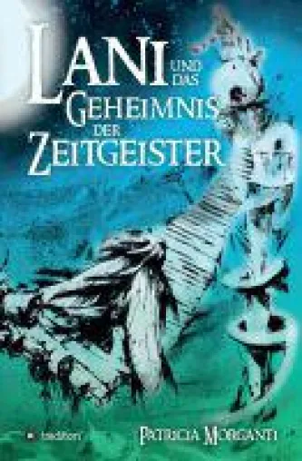 Bild: Lani und das Geheimnis der Zeitgeister - neuer Roman über Verlustangst, Freundschaft und das Glück