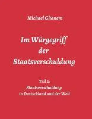 Bild: Im Würgegriff der Staatsverschuldung - Teil 2: Staatsverschuldung in Deutschland und der Welt