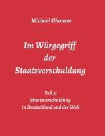Bild: Im Würgegriff der Staatsverschuldung - Teil 2: Staatsverschuldung in Deutschland und der Welt