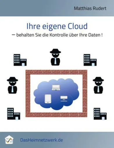 Bild: Buchneuerscheinung: Die eigene Cloud - behalten Sie die Kontrolle über Ihre Daten