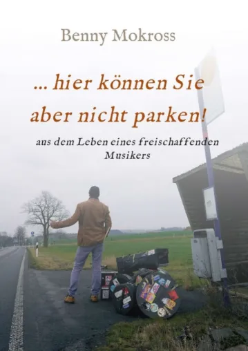 Bild: ...hier können Sie aber nicht parken! - Aus dem Leben eines freischaffenden Musikers
